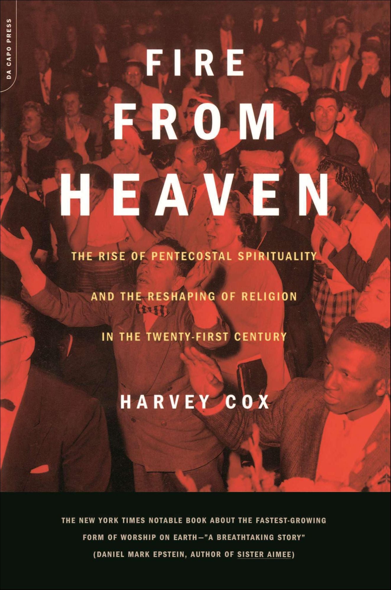 Fire From Heaven: The Rise Of Pentecostal Spirituality And The Reshaping Of Religion In The 21st Century