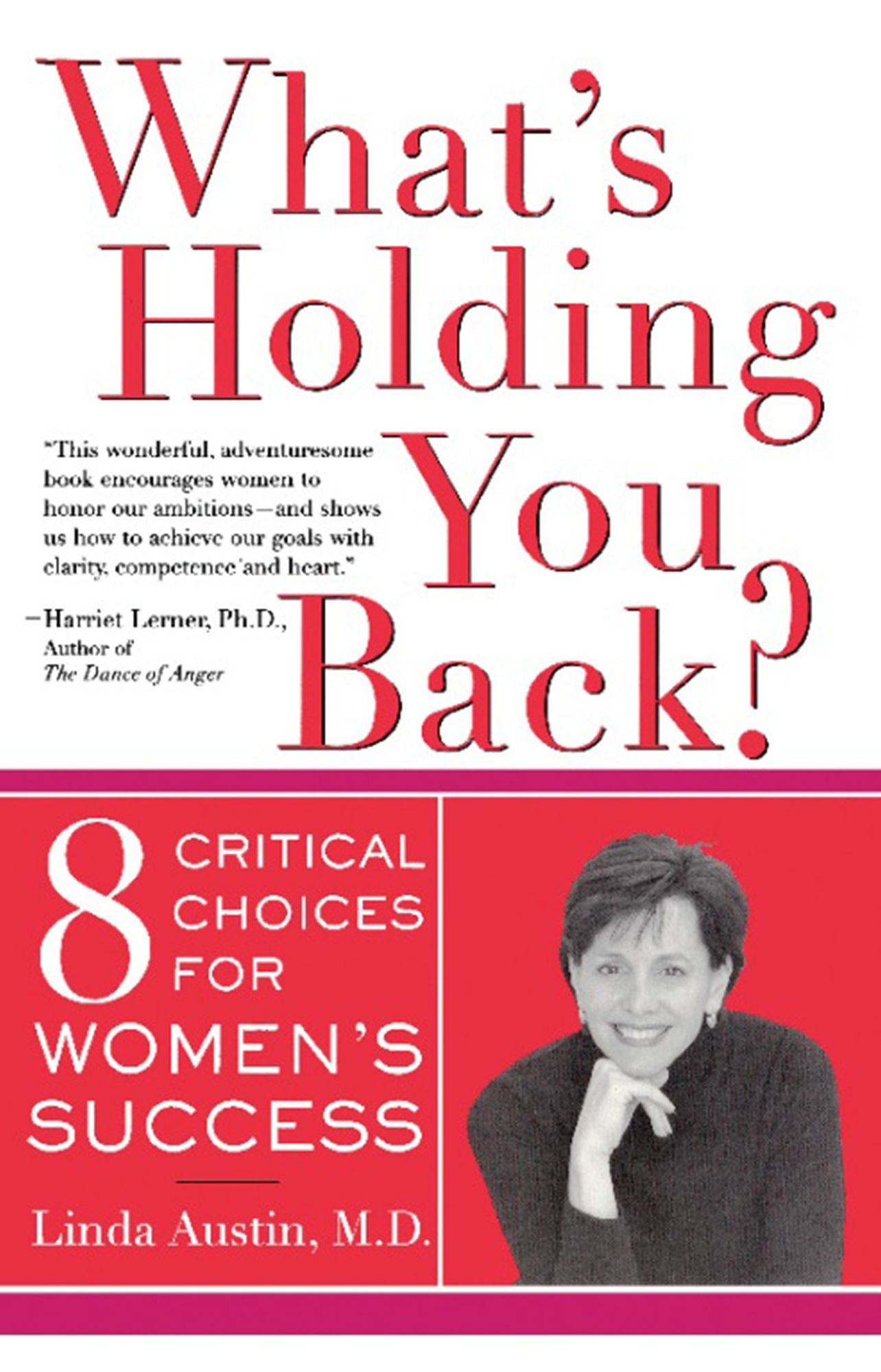 What's Holding You Back?: Eight Critical Choices For Women's Success