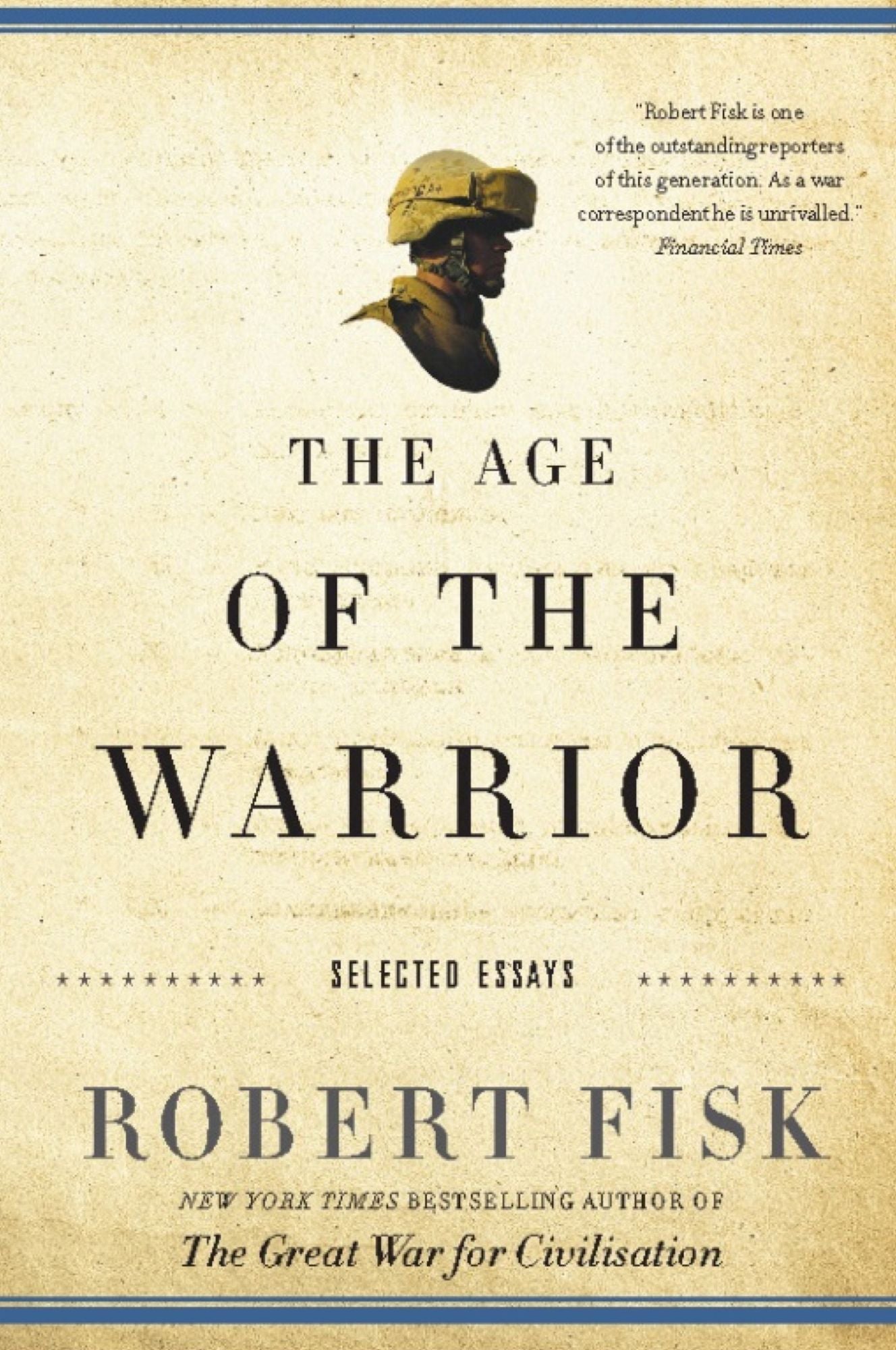The Age of the Warrior: Selected Essays by Robert Fisk