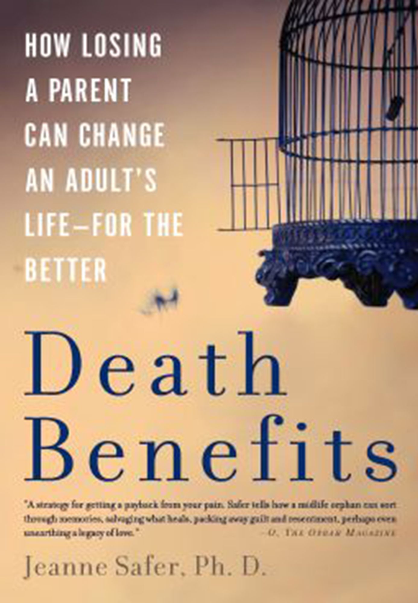 Death Benefits: How Losing a Parent Can Change an Adult's Life--for the Better