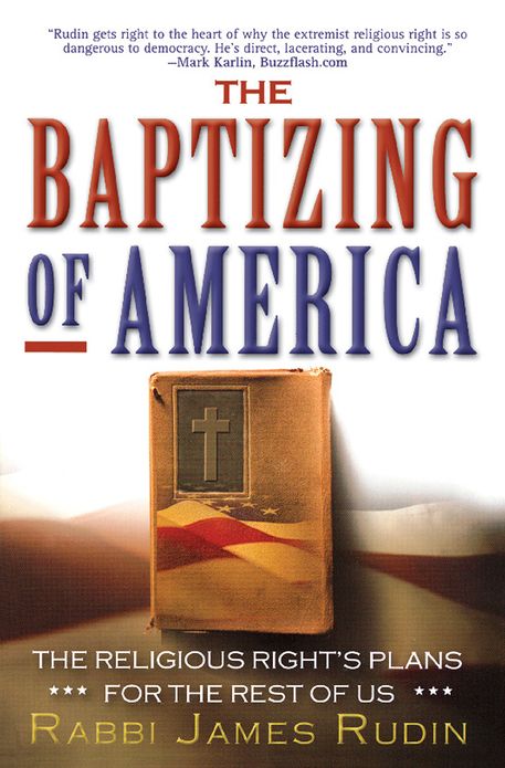 The Baptizing of America: The Religious Right's Plans for the Rest of Us