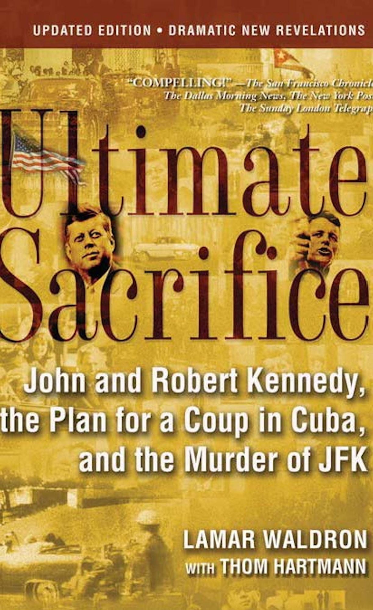 Ultimate Sacrifice: John and Robert Kennedy, the Plan for a Coup in Cuba, and the Murder of JFK