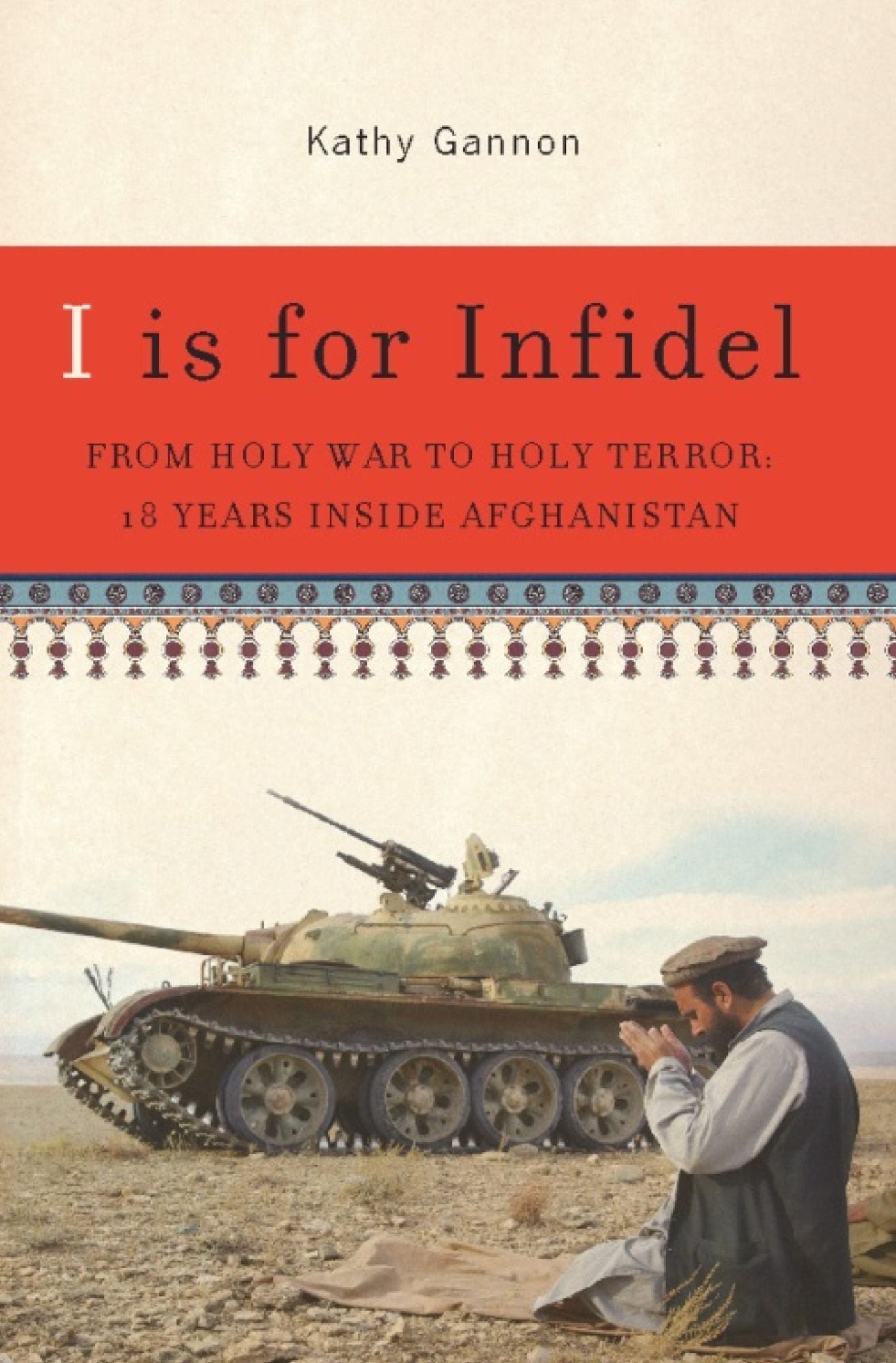 I is for Infidel: From Holy War to Holy Terror in Afghanistan