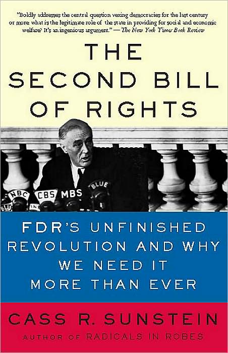 The Second Bill of Rights: FDR's Unfinished Revolution--And Why We Need It More Than Ever
