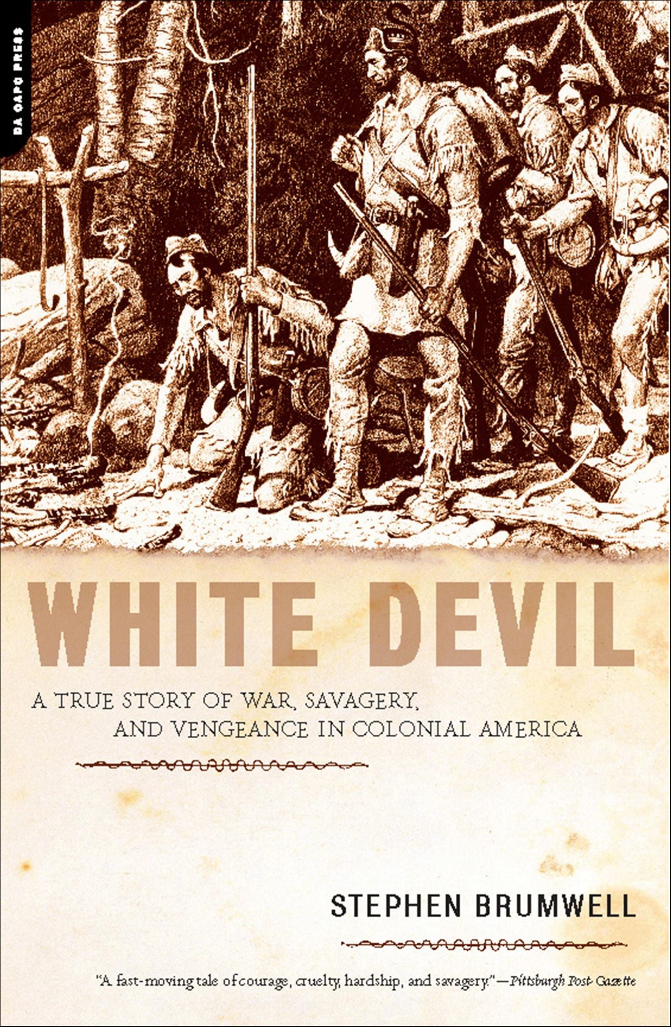 White Devil: A True Story of War, Savagery, and Vengeance in Colonial America