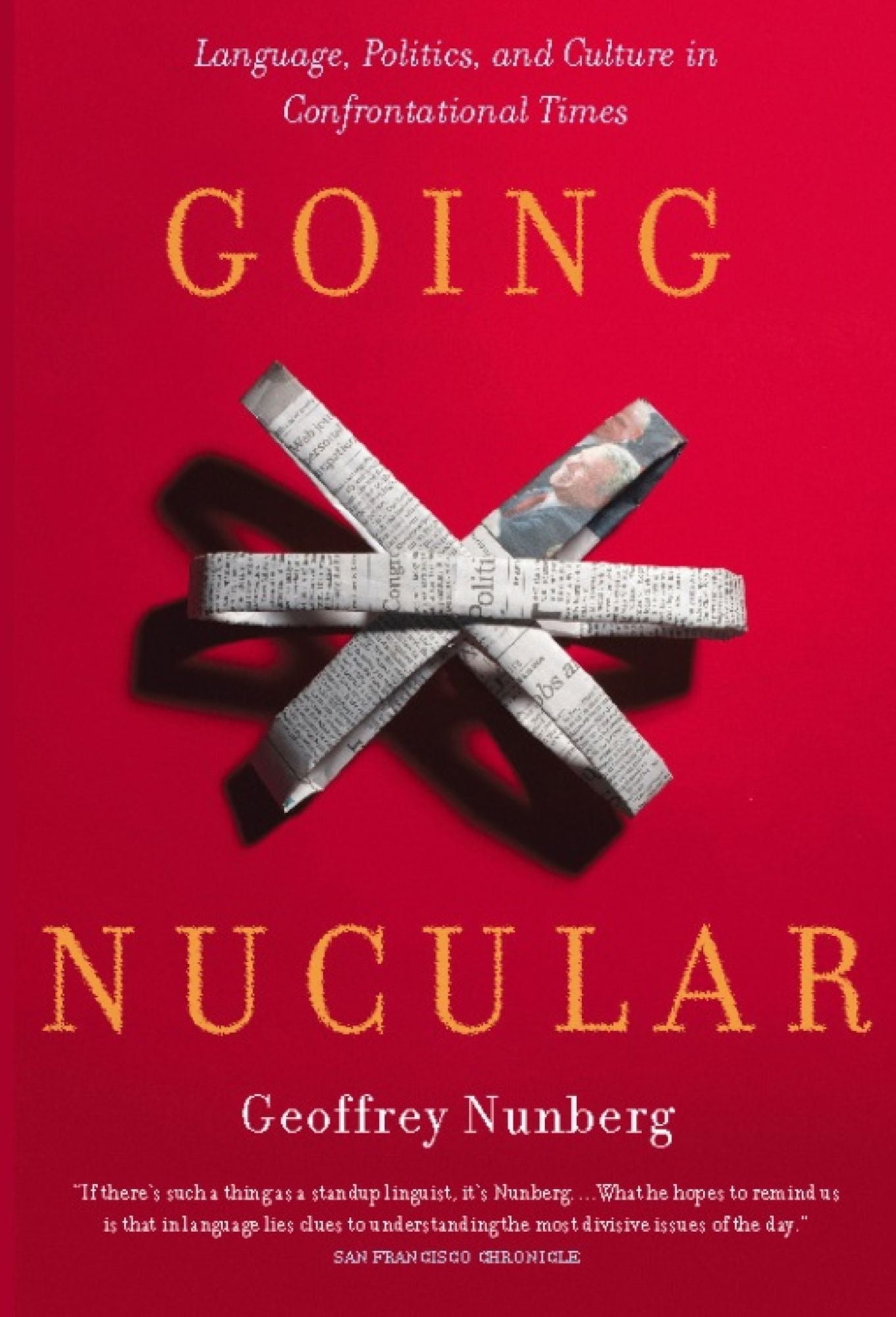 Going Nucular: Language, Politics, and Culture in Confrontational Times