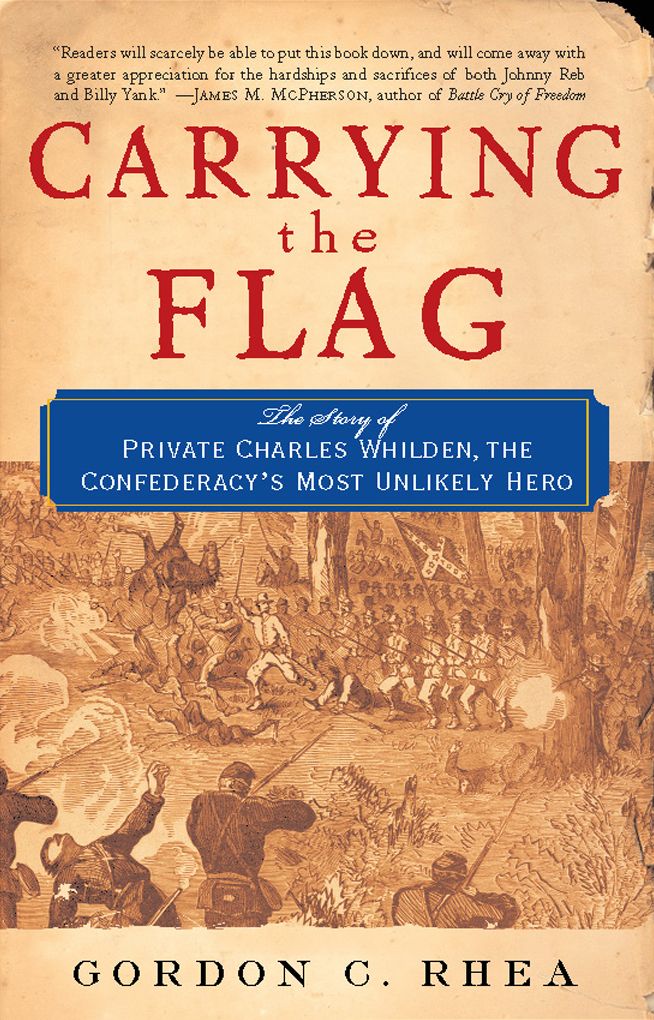 Carrying the Flag: The Story of Private Charles Whilden, the Confederacy's Most Unlikely Hero