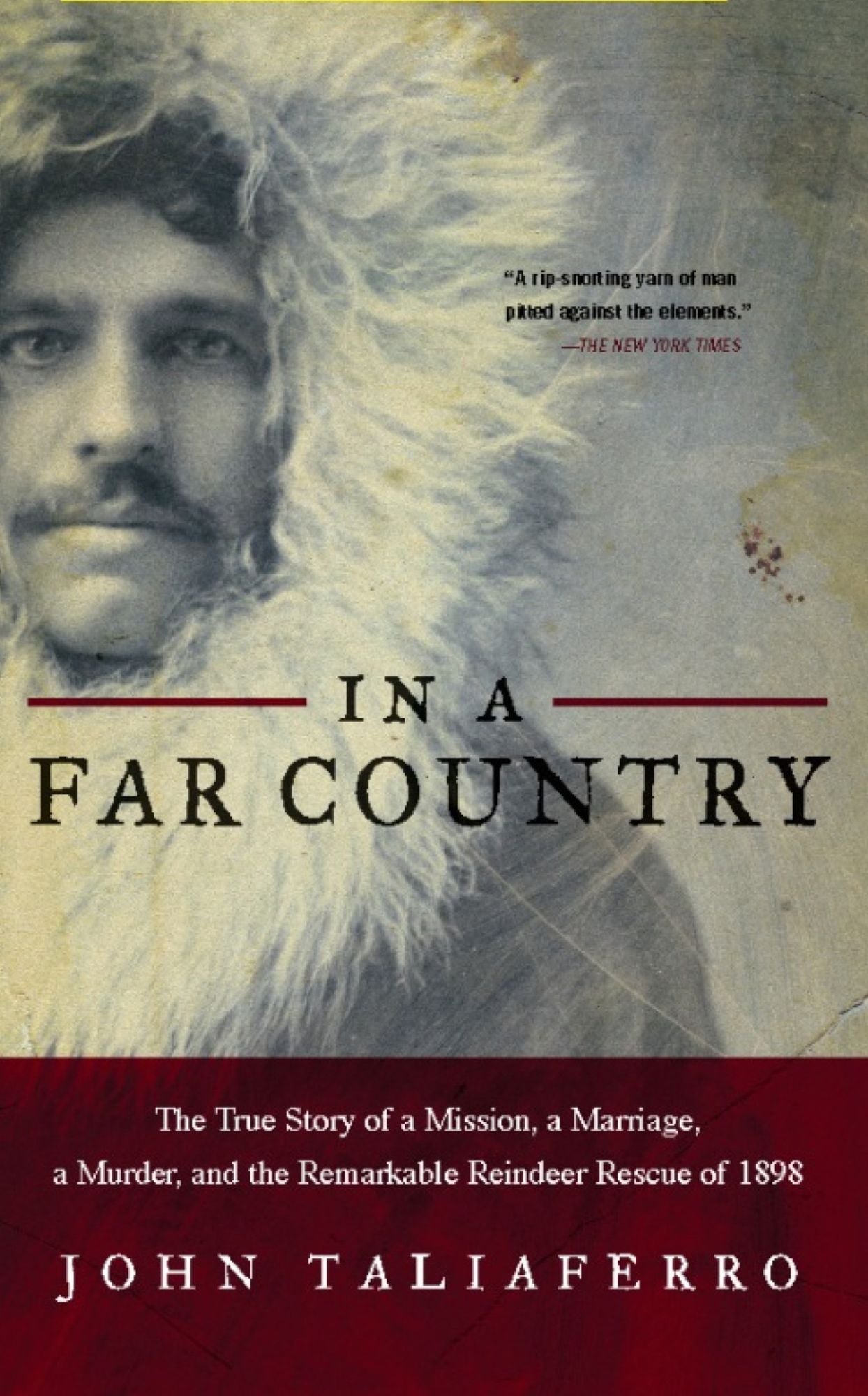 In a Far Country: The True Story of a Mission, a Marriage, a Murder, and the Remarkable Reindeer Rescue of 1898