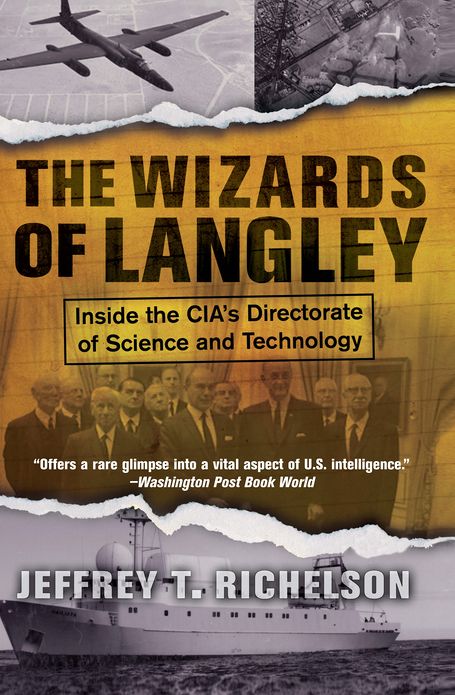 The Wizards Of Langley: Inside The Cia's Directorate Of Science And Technology
