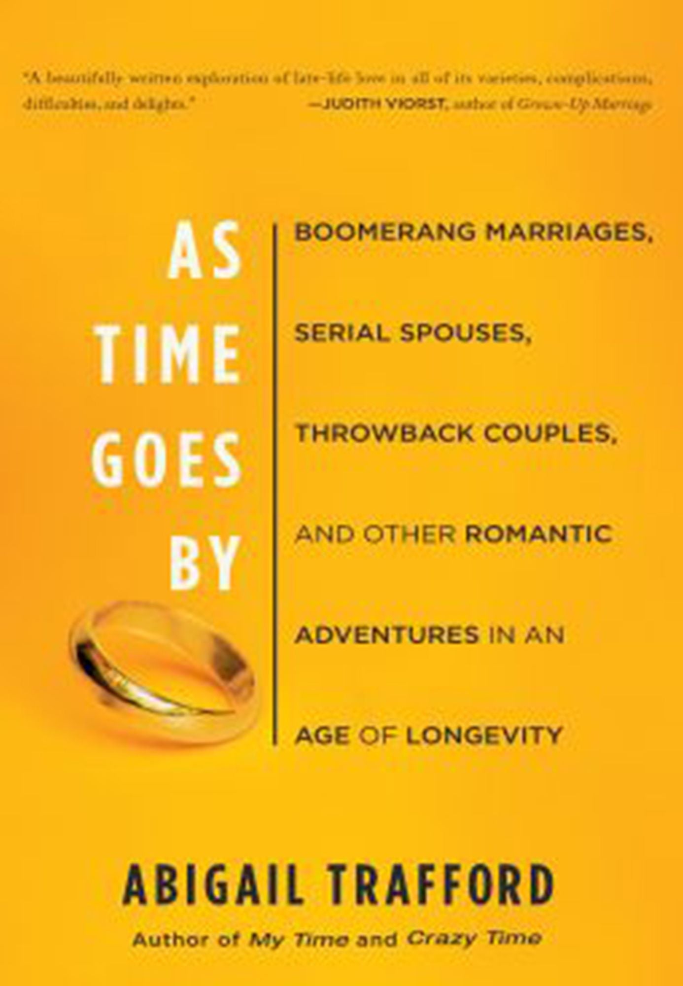 As Time Goes By: Boomerang Marriages, Serial Spouses, Throwback Couples, and Other Romantic Adventures in an Age of L
