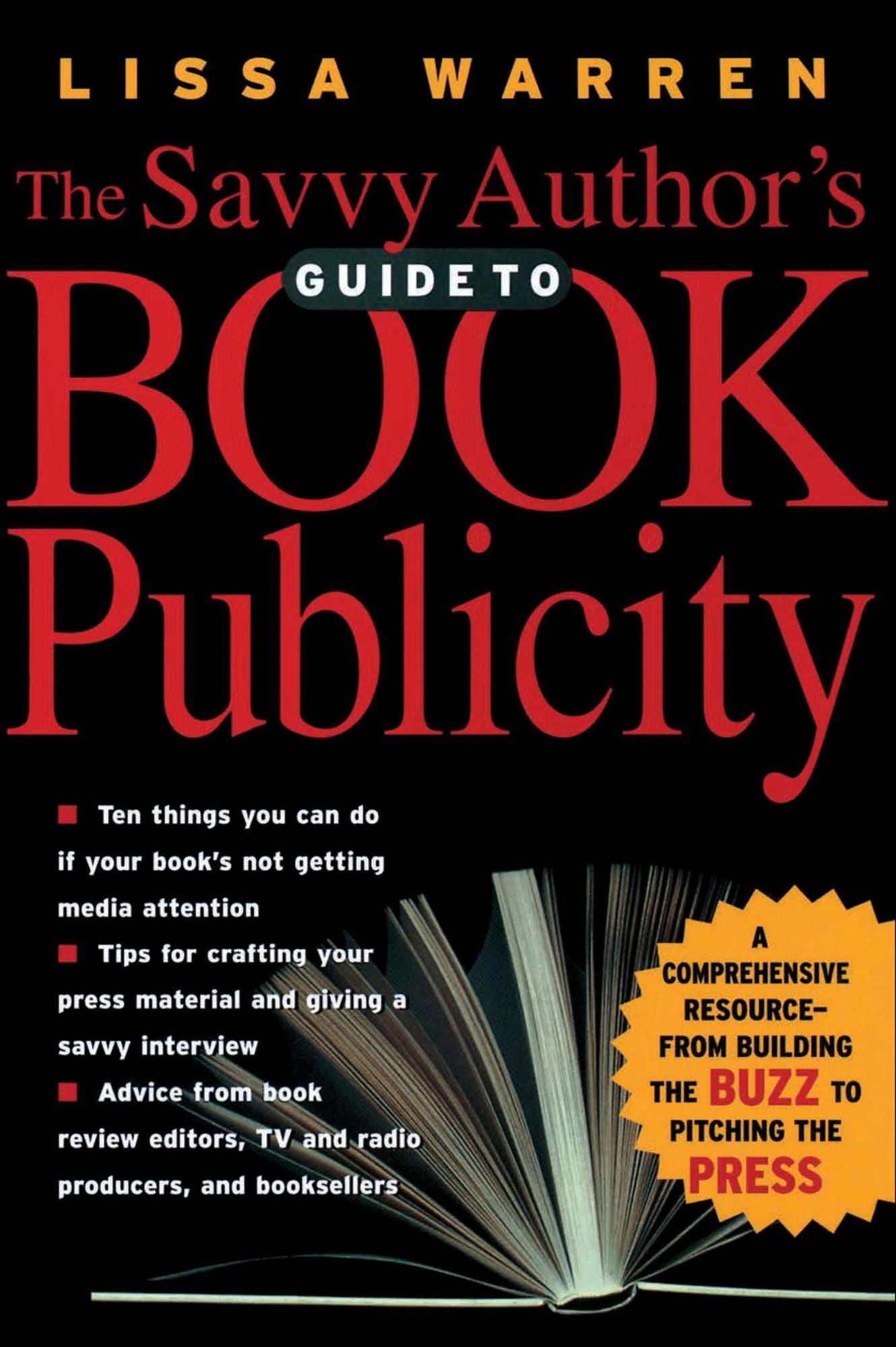 The Savvy Author's Guide To Book Publicity: A Comprehensive Resource -- from Building the Buzz to Pitching the Press