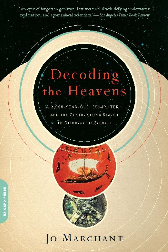 Decoding the Heavens: A 2,000-Year-Old Computer--and the Century-long Search to Discover Its Secrets