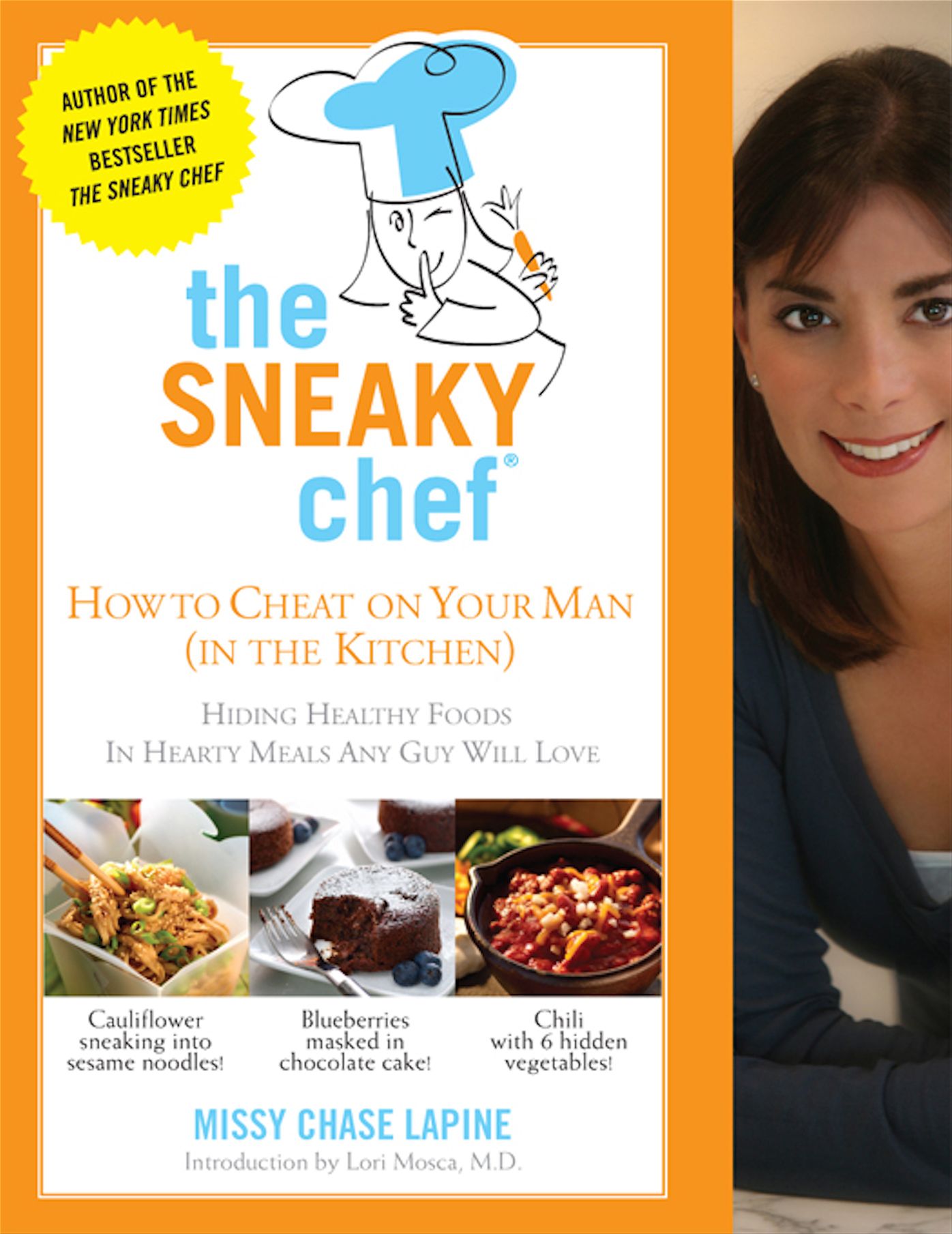 The Sneaky Chef: How to Cheat on Your Man (In the Kitchen!): Hiding Healthy Foods in Hearty Meals Any Guy Will Love