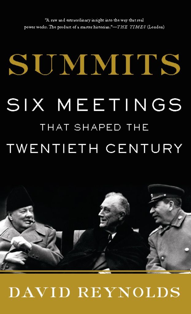 Summits: Six Meetings That Shaped the Twentieth Century
