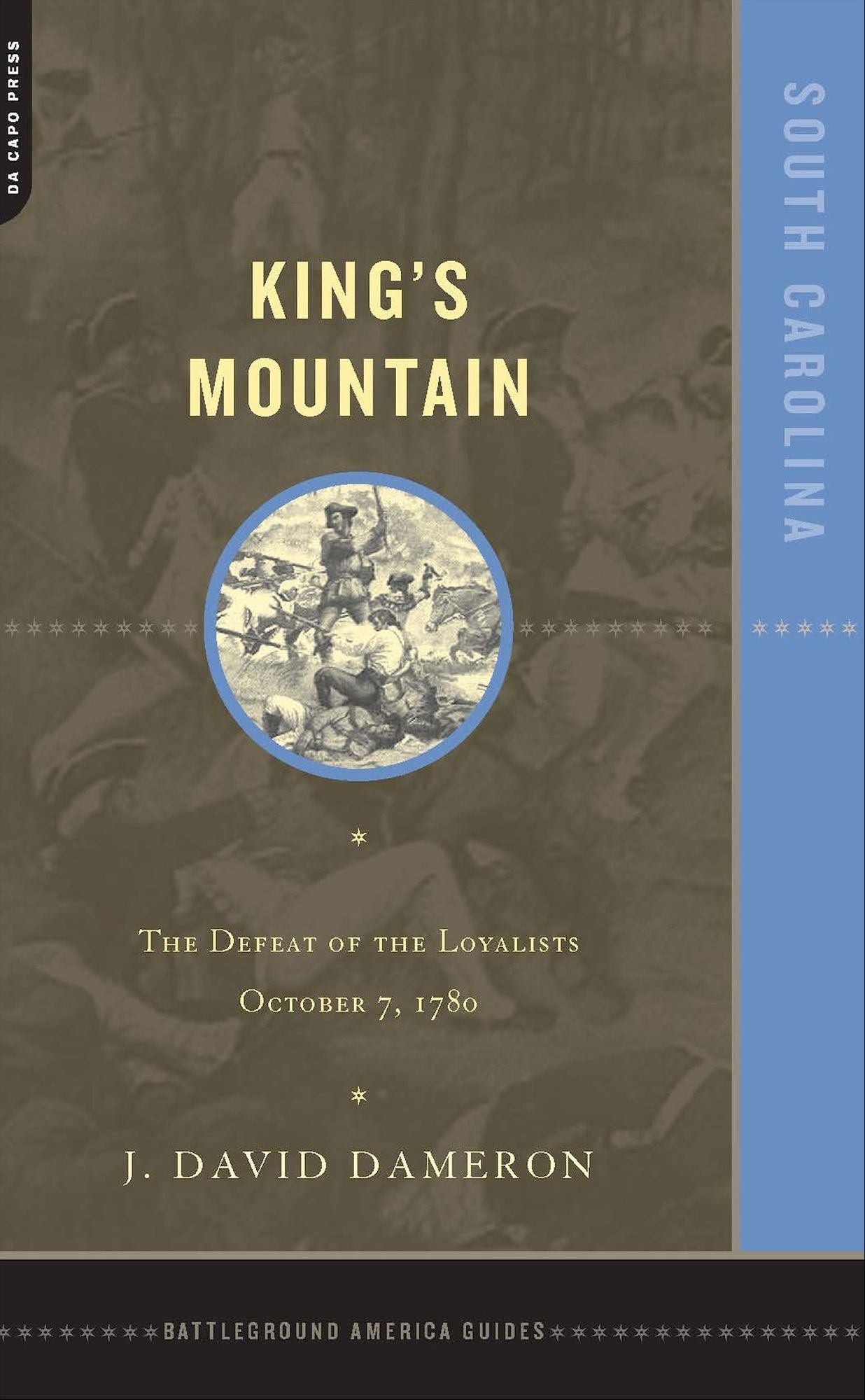 Kings Mountain: The Defeat Of The Loyalists October 7, 1780