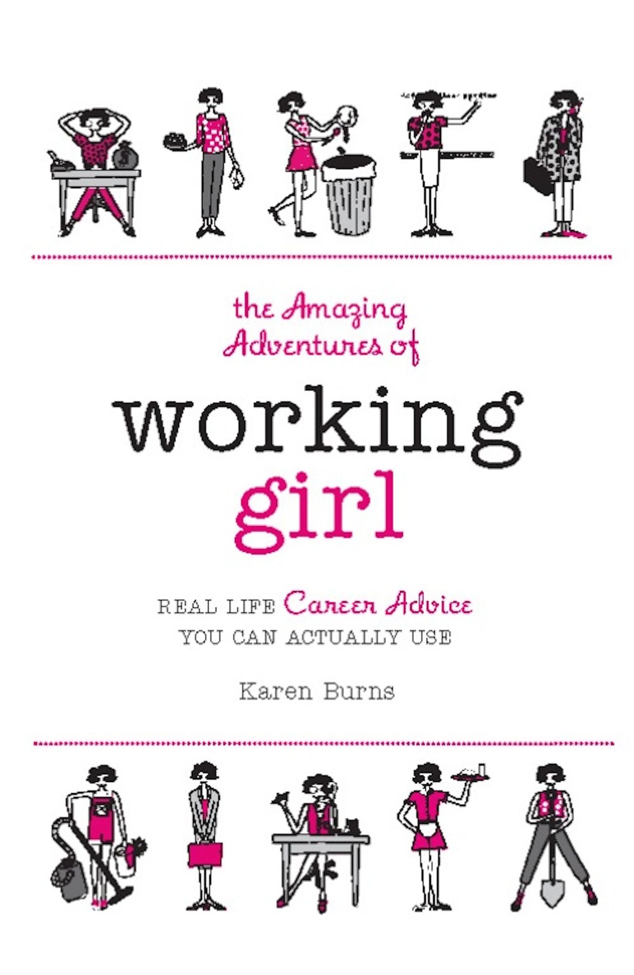 The Amazing Adventures of Working Girl: Real-Life Career Advice You Can Actually Use