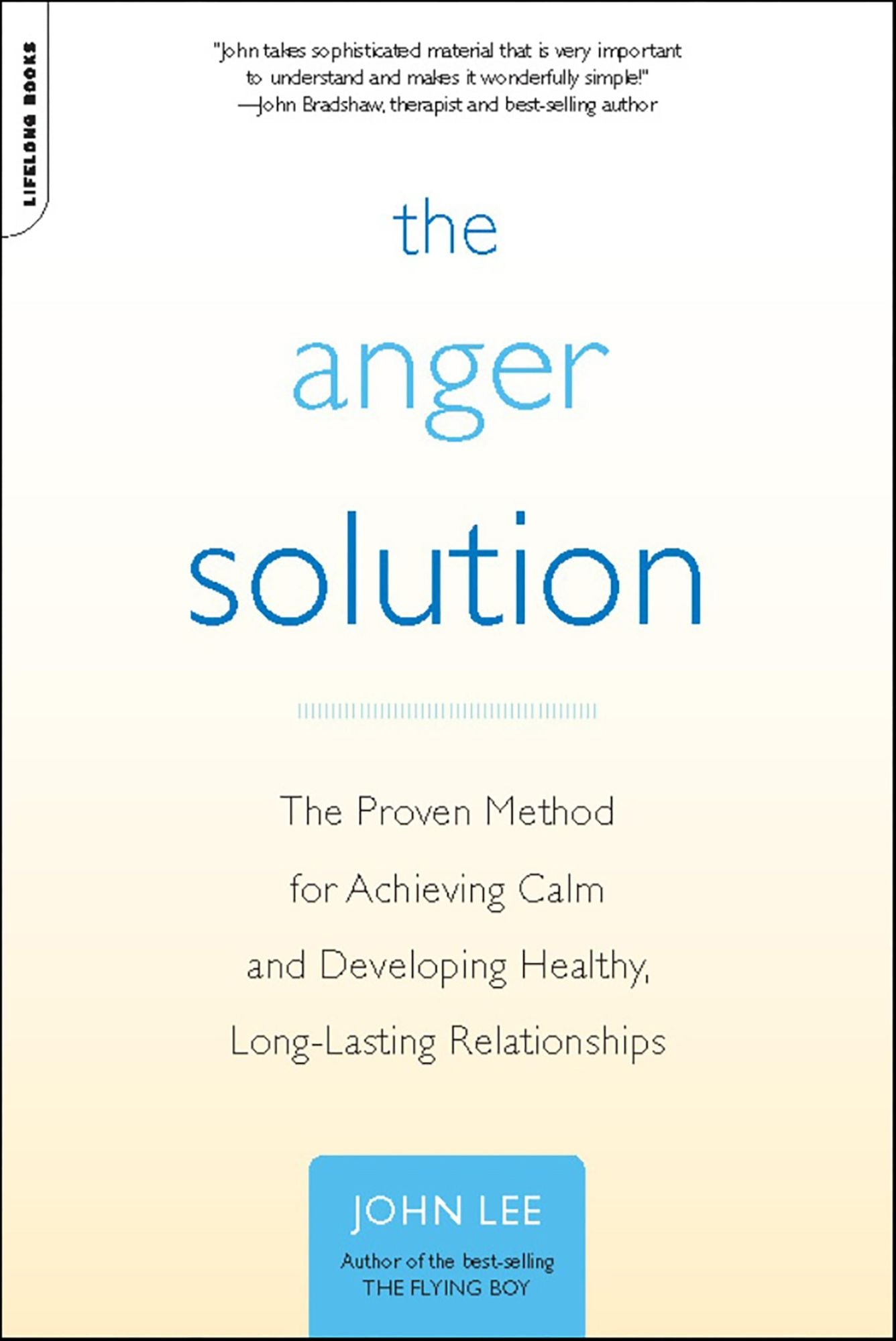 The Anger Solution: The Proven Method for Achieving Calm and Developing Healthy, Long-Lasting Relationships