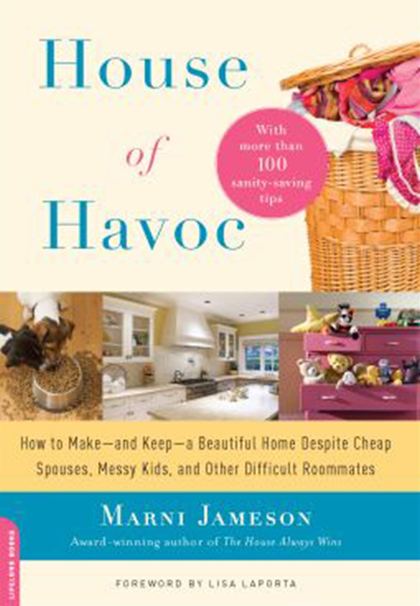 House of Havoc: How to Make--and Keep--a Beautiful Home Despite Cheap Spouses, Messy Kids, and Other Difficult Roomm