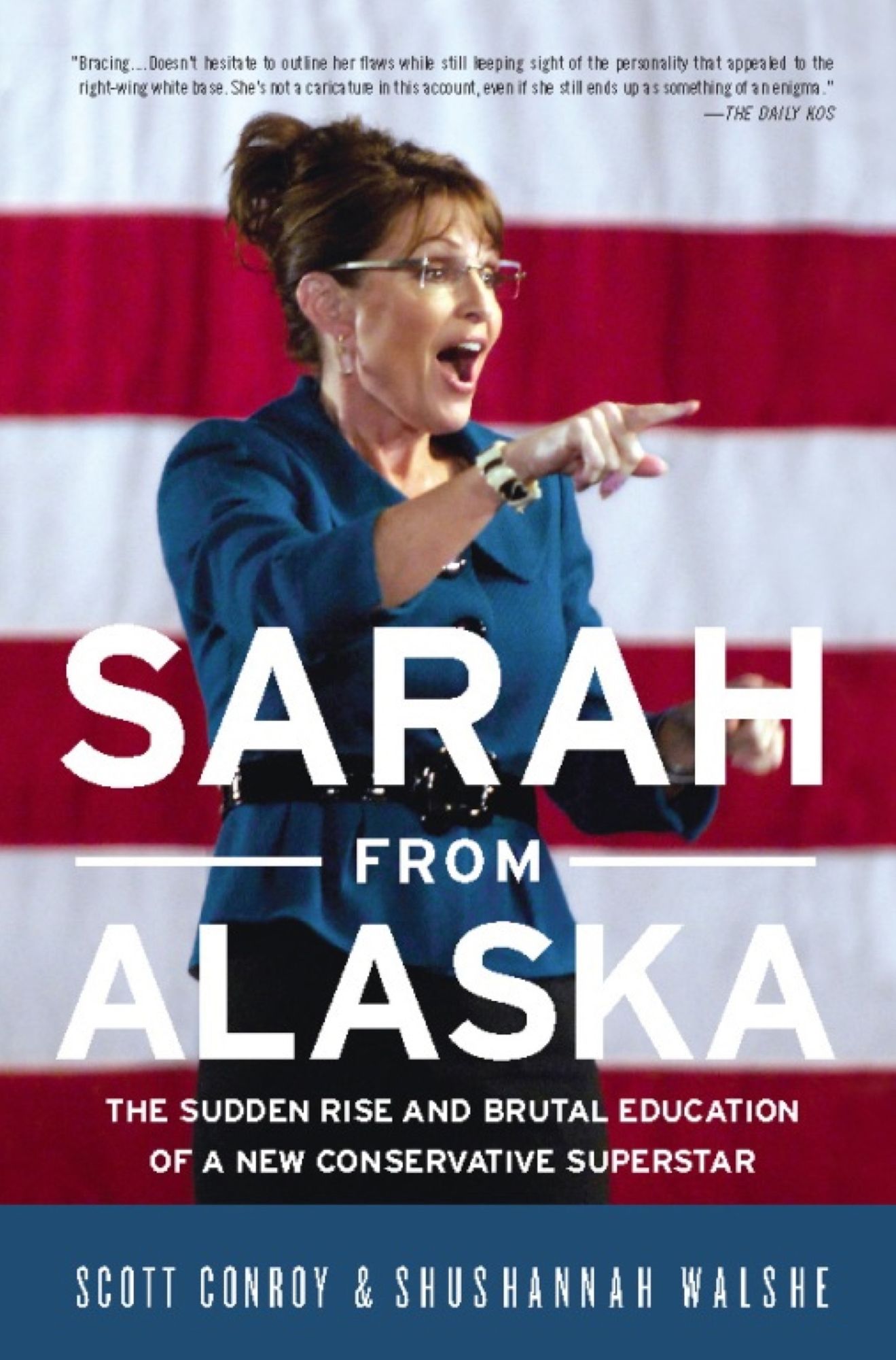Sarah from Alaska: The Sudden Rise and Brutal Education of a New Conservative Superstar