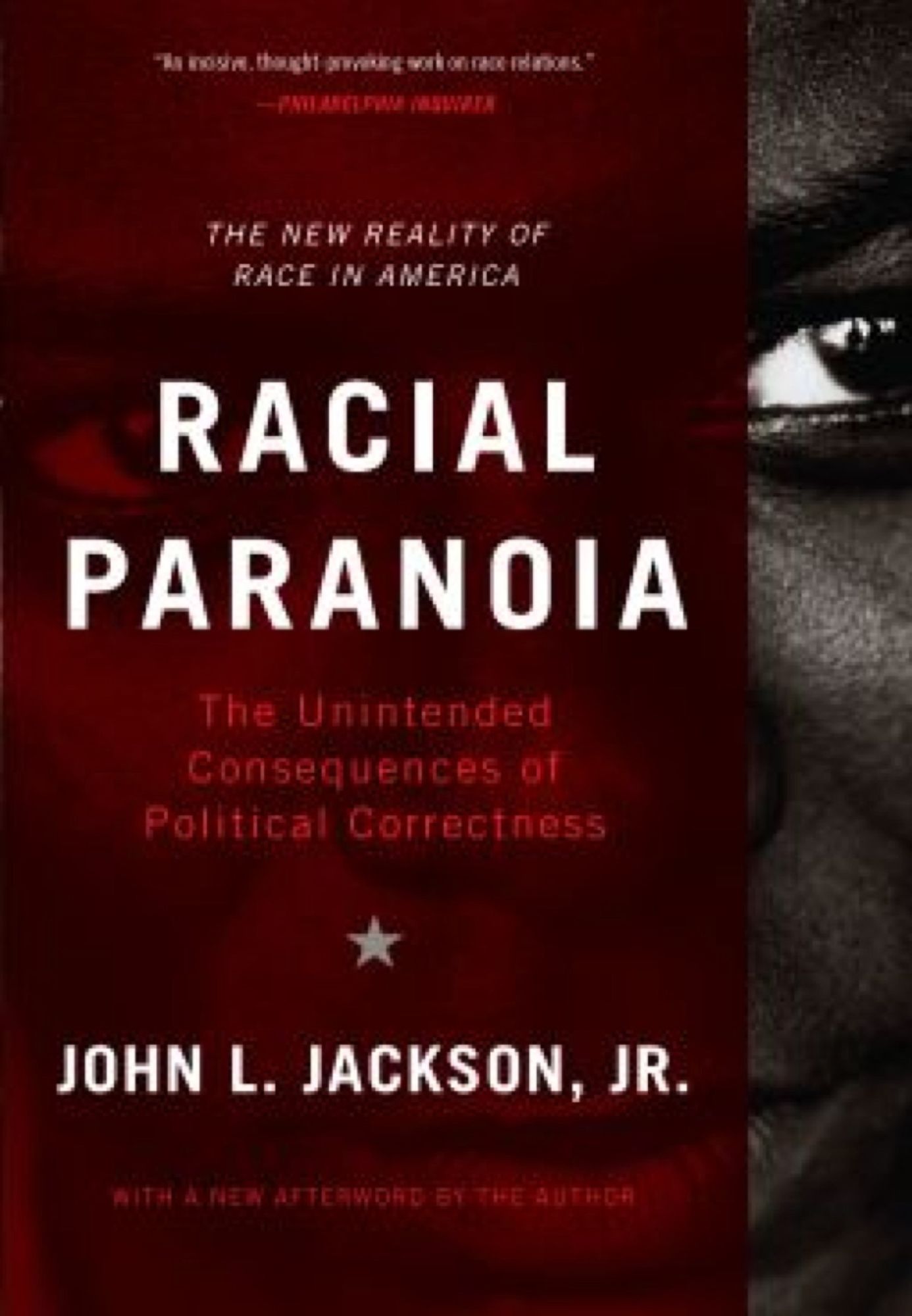 Racial Paranoia: The Unintended Consequences of Political Correctness The New Reality of Race in America