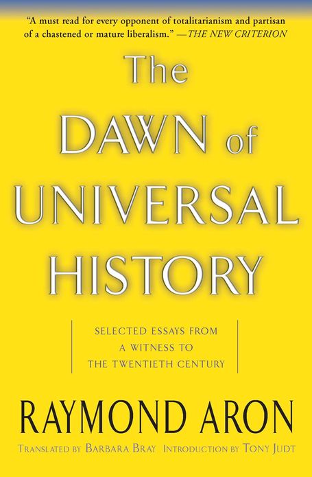 The Dawn Of Universal History: Selected Essays From A Witness To The Twentieth Century