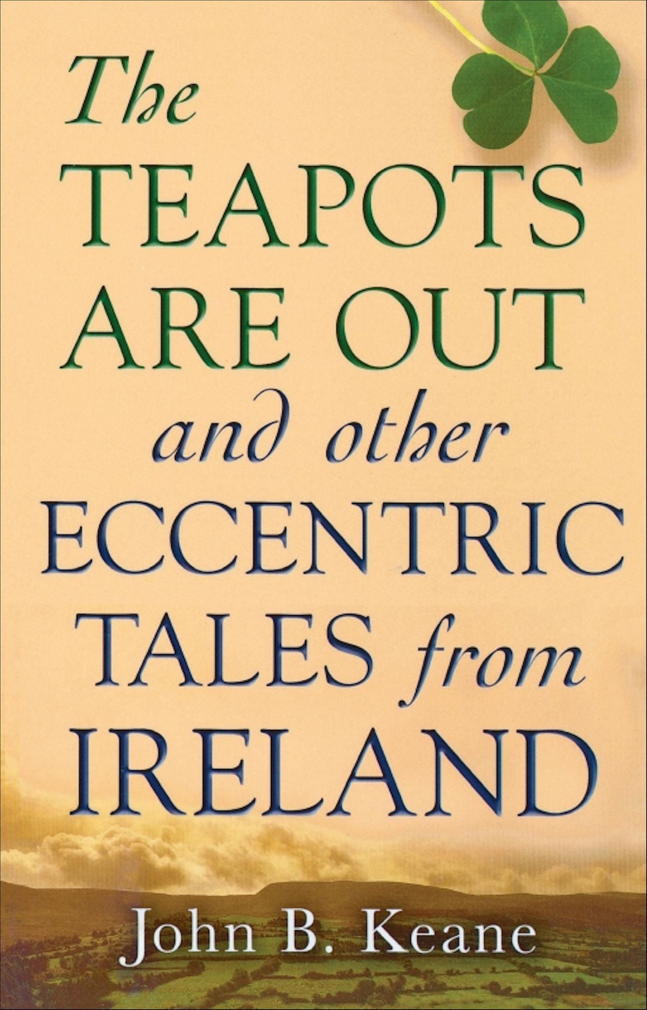 The Teapots Are Out and Other Eccentric Tales from Ireland