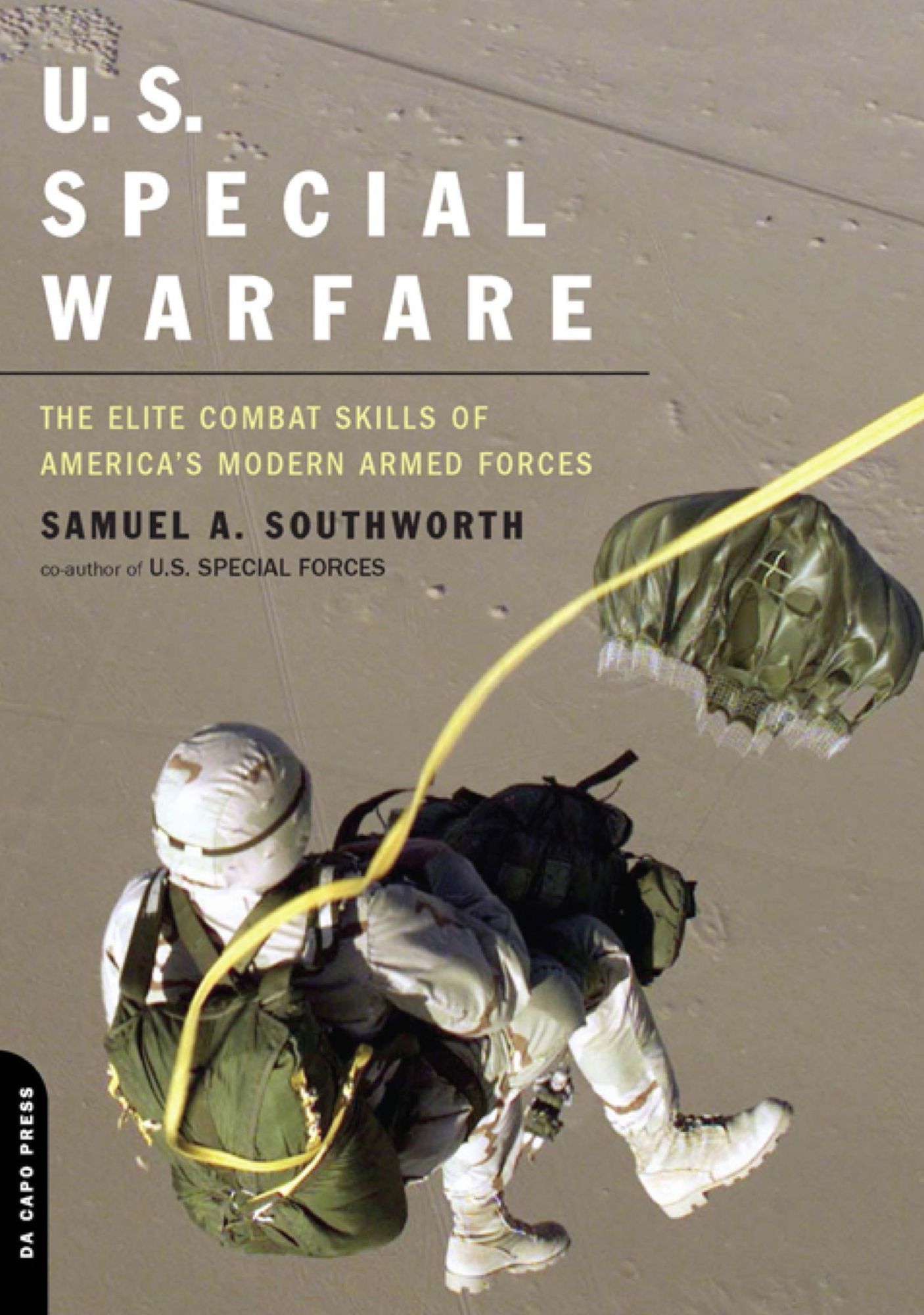 U.S. Special Warfare: The Elite Combat Skills Of America's Modern Armed Forces