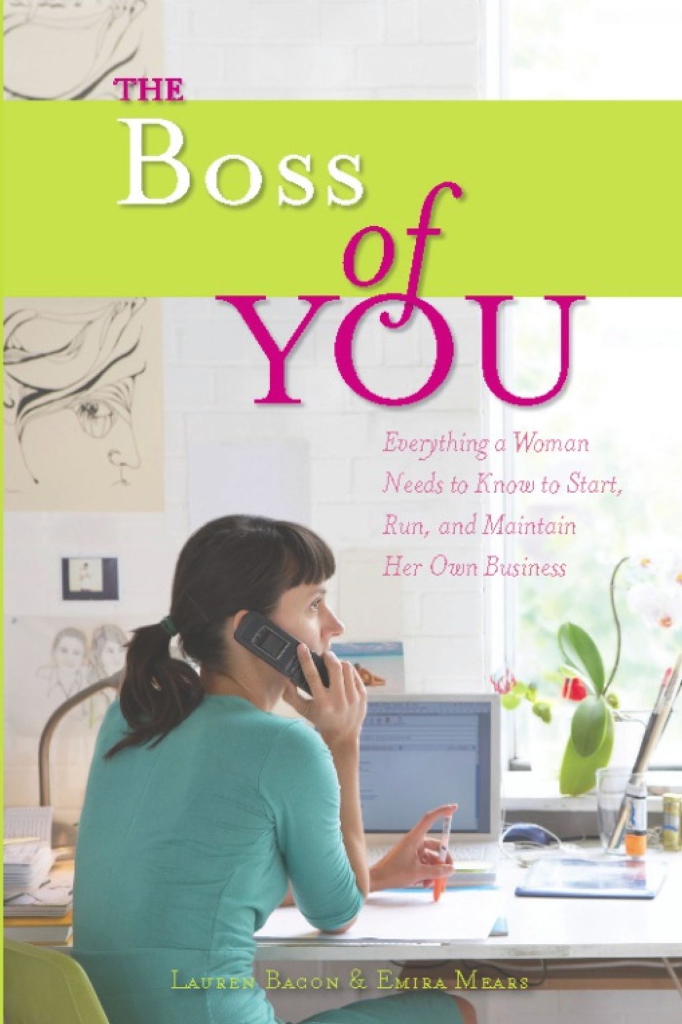 The Boss of You: Everything A Woman Needs to Know to Start, Run, and Maintain Her Own Business