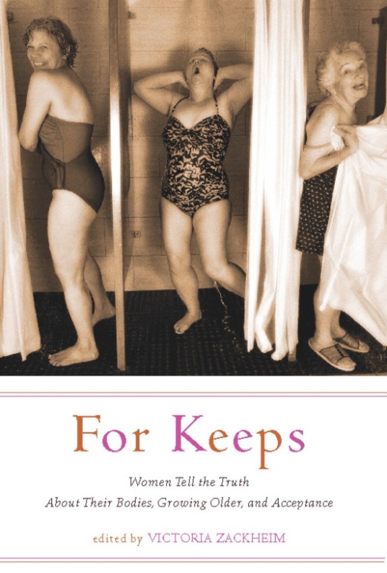 For Keeps: Women Tell the Truth About Their Bodies, Growing Older, and Acceptance