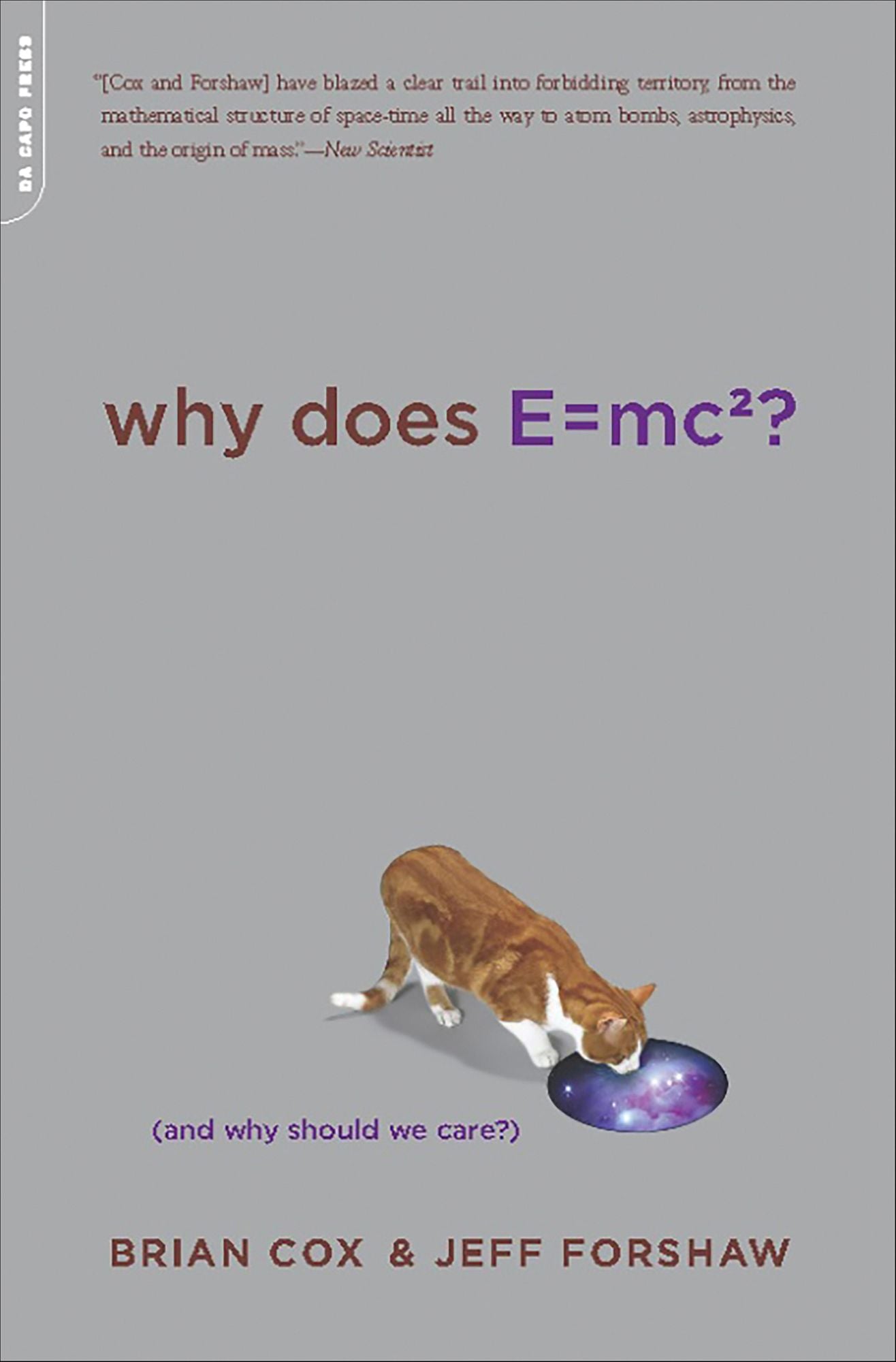 Why Does E=mc2?: (And Why Should We Care?)