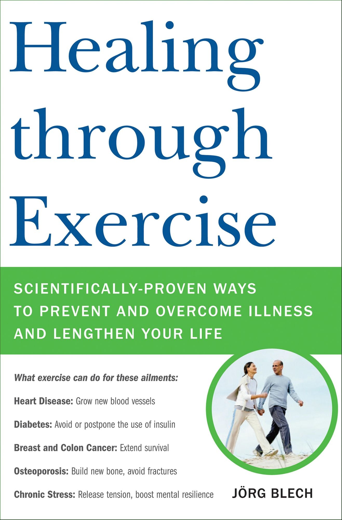 Healing through Exercise: Scientifically-Proven Ways to Prevent and Overcome Illness and Lengthen Your Life