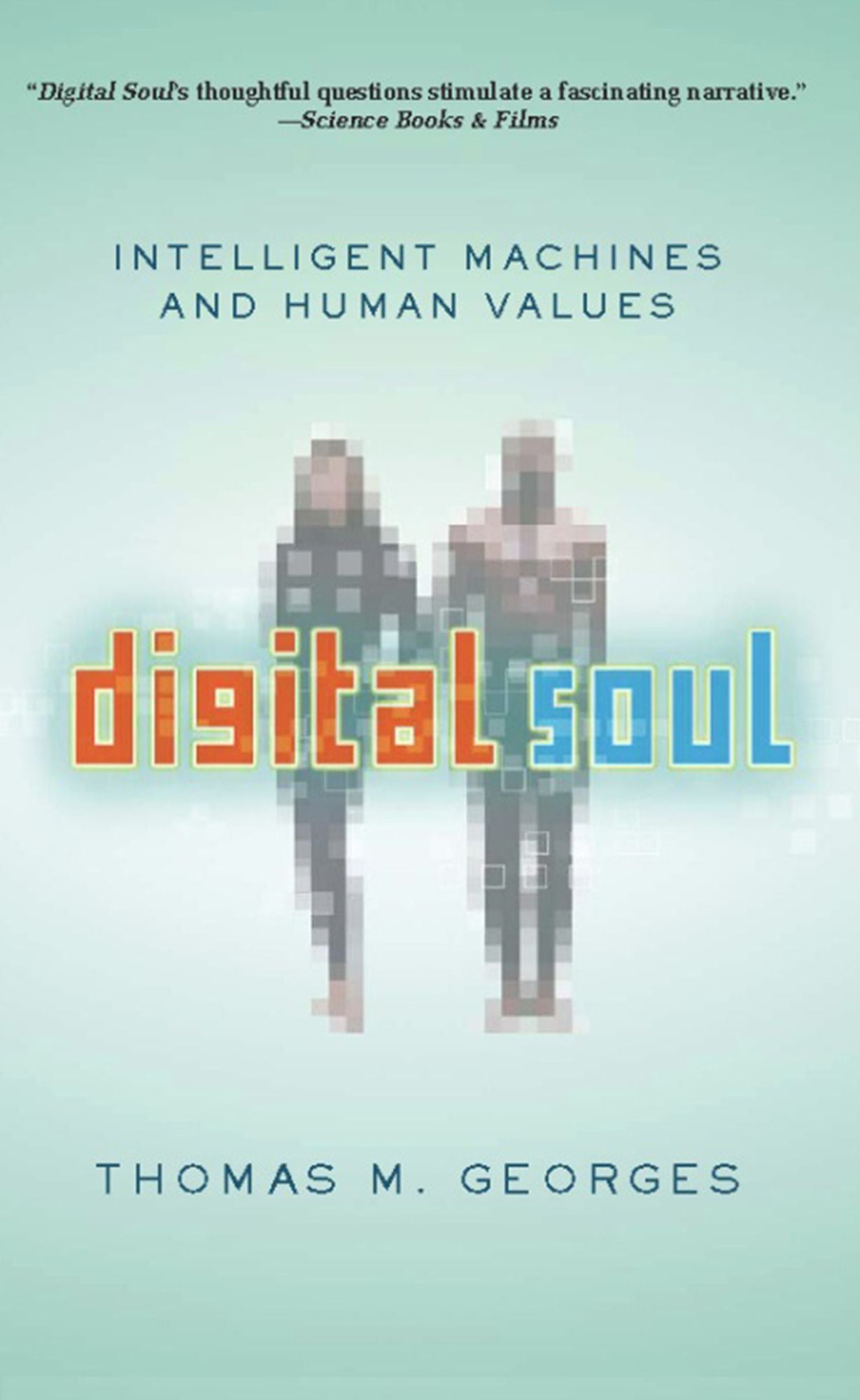 Digital Soul: Intelligent Machines and Human Values
