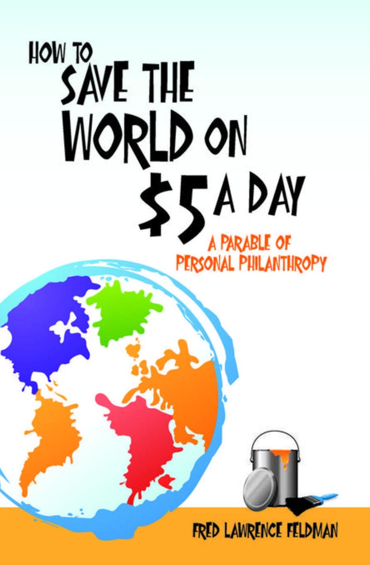 How to Save the World on $5 a Day: A Parable of Personal Philanthropy