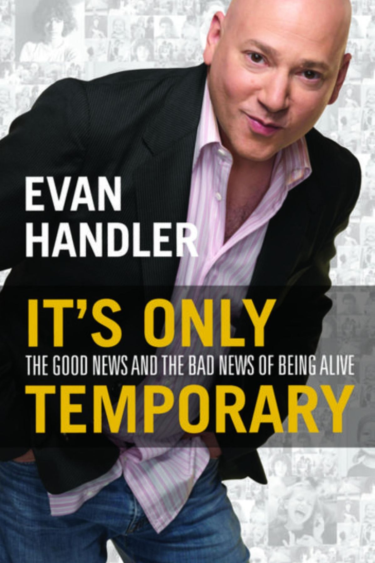 It's Only Temporary: The Good News and the Bad News of Being Alive