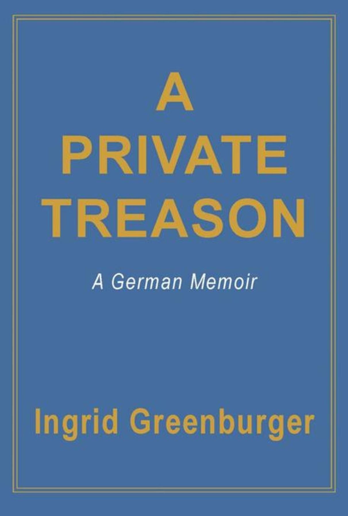 A Private Treason: A German Memoir