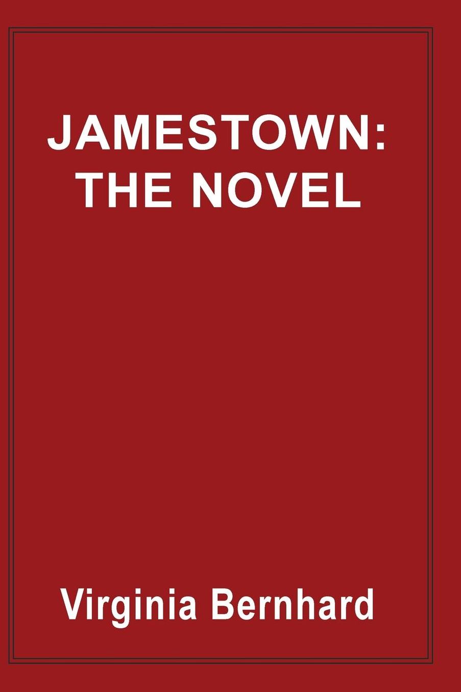 Jamestown: The Novel: The story of America's beginnings
