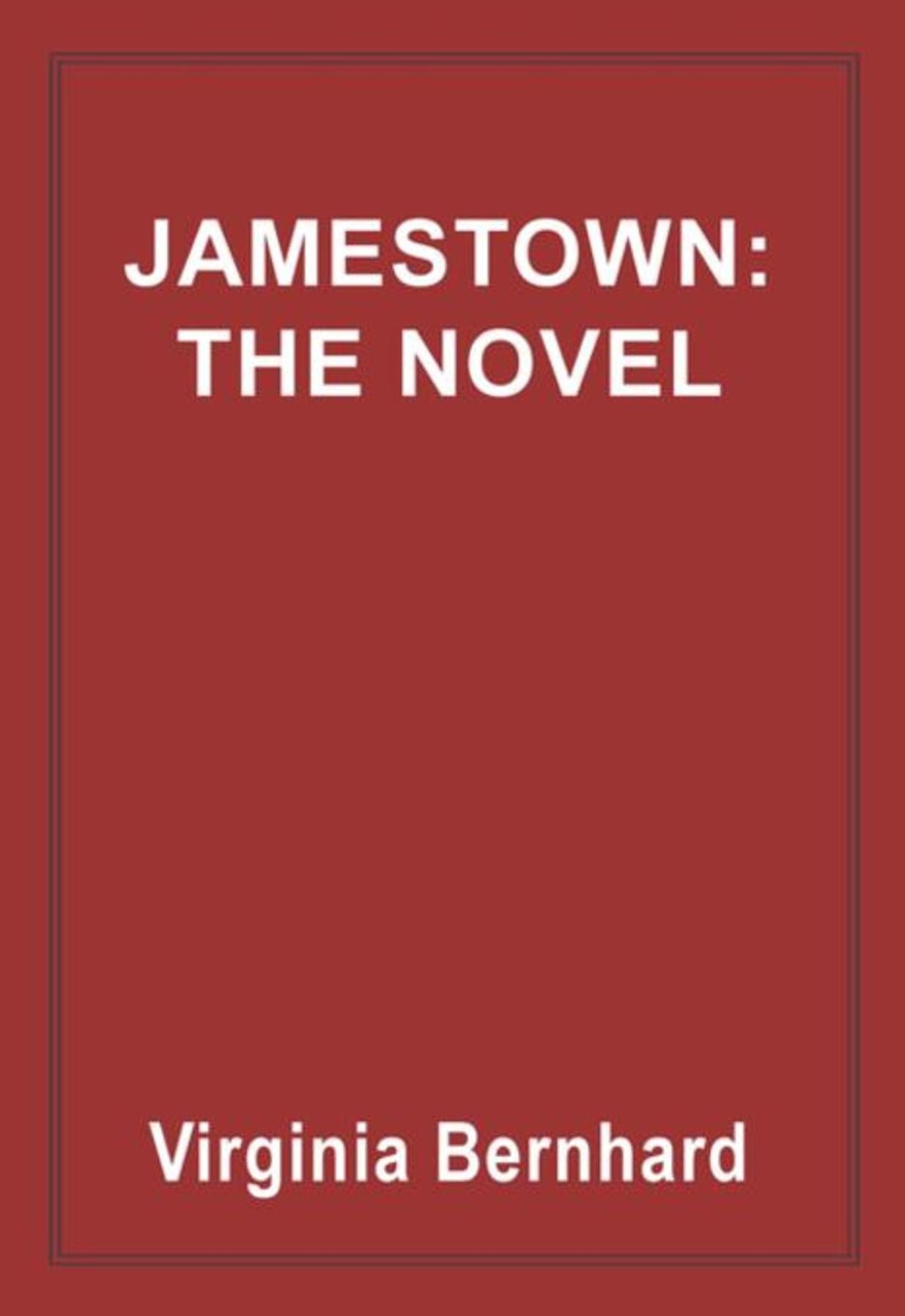 Jamestown: The Novel: The story of America's beginnings