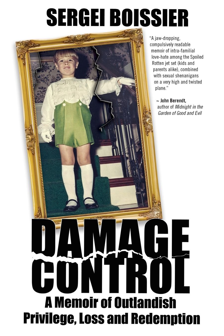 Damage Control: A Memoir of Outlandish Privilege, Loss and Redemption
