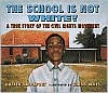 The School is Not White!: A True Story of the Civil Rights Movement