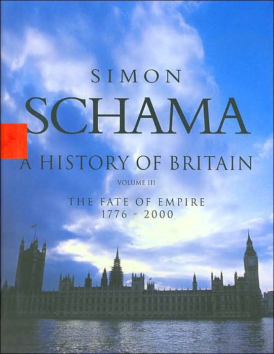 A History of Britain: The Fate of Empire, 1776-2000