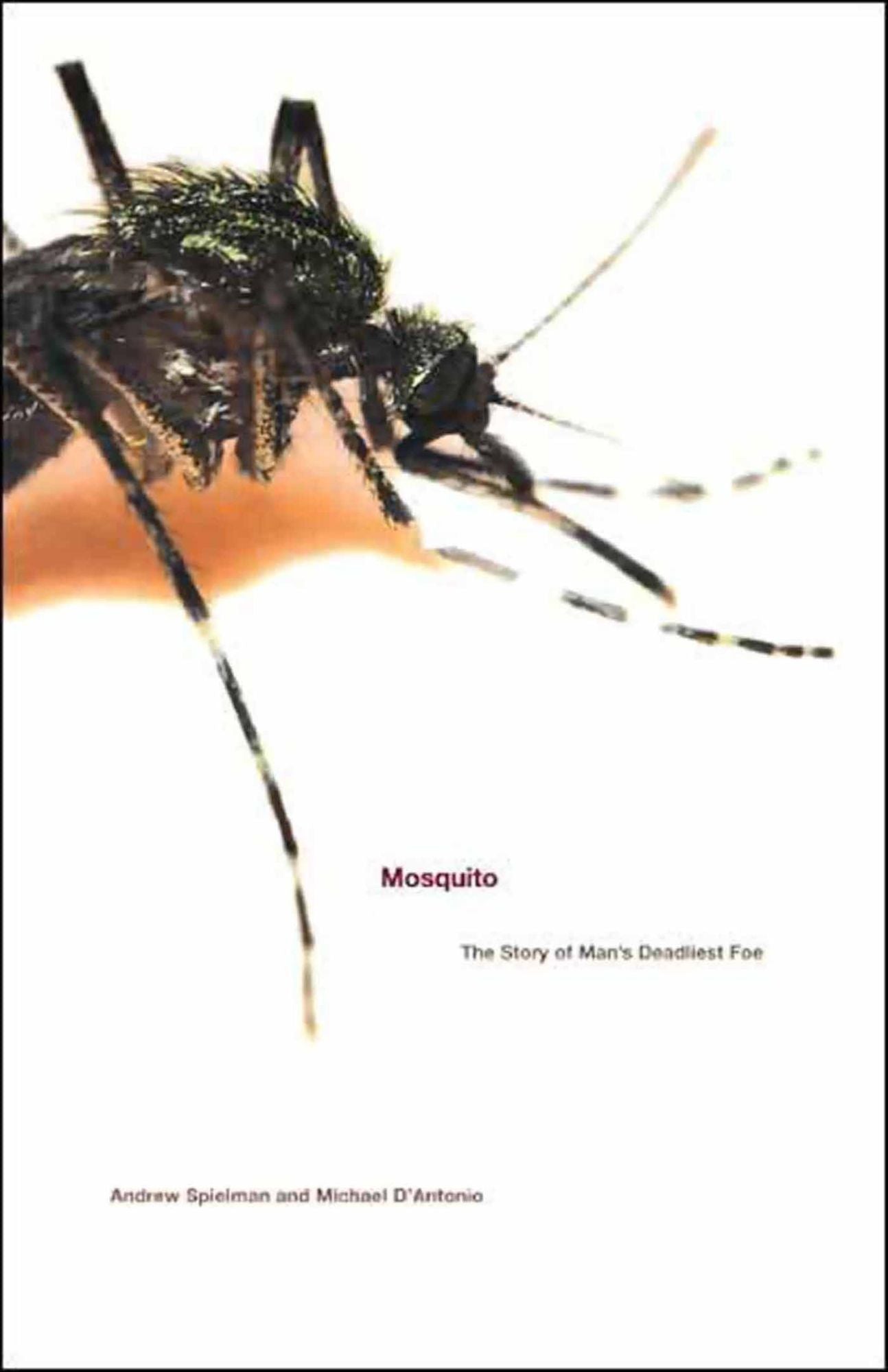 Mosquito: The Story of Man's Deadliest Foe