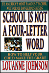 School Is Not a Four-Letter Word: How to Help Your Child Make the Grade