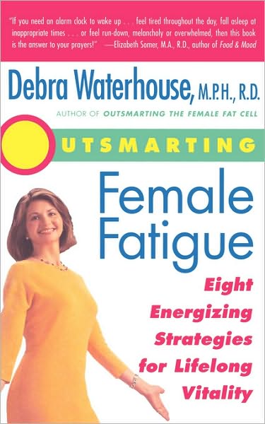 Outsmarting Female Fatigue: Eight Energizing Strategies for Lifelong Vitality