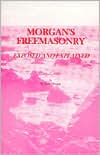 Morgan's Freemasonry Exposed and Explained