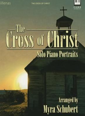 The Cross of Christ: Solo Piano Portraits