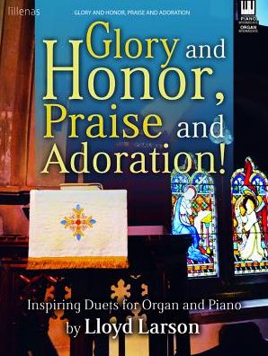 Glory and Honor, Praise and Adoration!