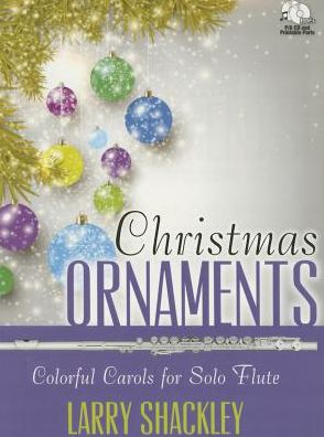 Christmas Ornaments: Colorful Carols for Solo Flute [With CD (Audio)]