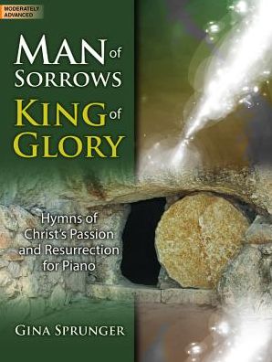 Man of Sorrows, King of Glory