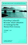 Providing Culturally Relevant Adult Education: A Challenge for the Twenty-First Century: New Directions for Adult and Continuing Education