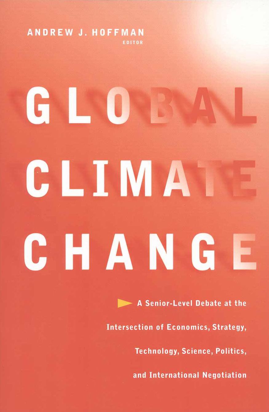 Global Climate Change: A Senior-Level Debate at the Intersection of Enviromental Policy, Science, Technology, Economics, Politics, Strategy, and International Negotiation